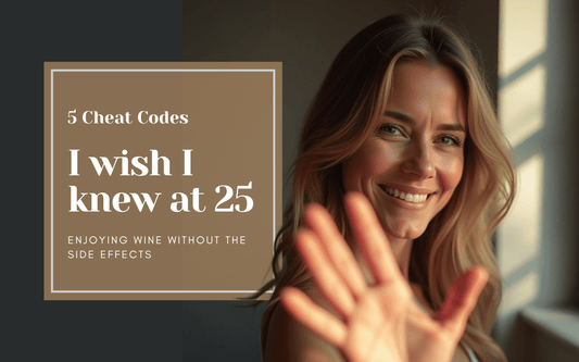 5 Cheat Codes I Wish I Knew at 25: Enjoying Wine Without the Side Effects - Thewinedrops